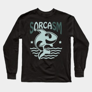 Sorcasm funny sarcasm orcas pun | Orca lover gift Long Sleeve T-Shirt